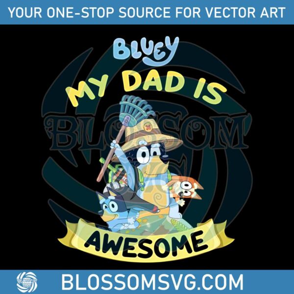 Bluey My Dad Is Awesome Funny Dad Png Silhouette Files