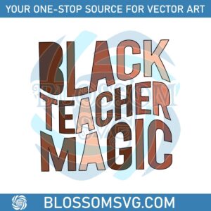 black-teacher-magic-black-month-proud-svg-graphic-design-files
