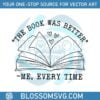 the-book-was-better-funny-reading-svg-graphic-design-files