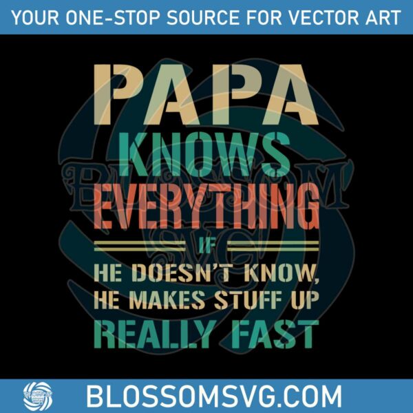 Papa Knows Everything Funny Daddy SVG Graphic Design Files