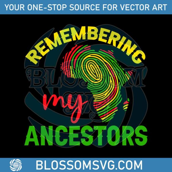 Remembering My Ancestors Juneteenth SVG Graphic Design Files