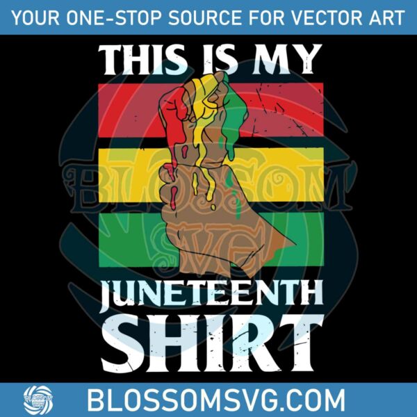 This Is My Juneteenth Shirt Best SVG Cutting Digital Files