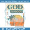 god-is-good-all-the-time-best-svg-cutting-digital-files