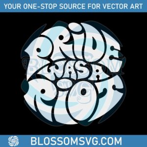 Pride Was A Riot Pride Month Best Svg Cutting Digital Files