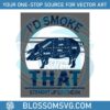 id-smoke-that-straight-up-southern-pig-svg-graphic-design-files