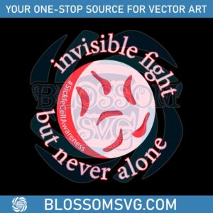 Invisible Fight But Never Alone Illinois Sickle Cell Campaign SVG