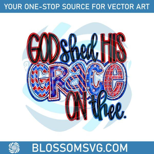 God Shed His Grace On Thee July 4th Png Silhouette Files