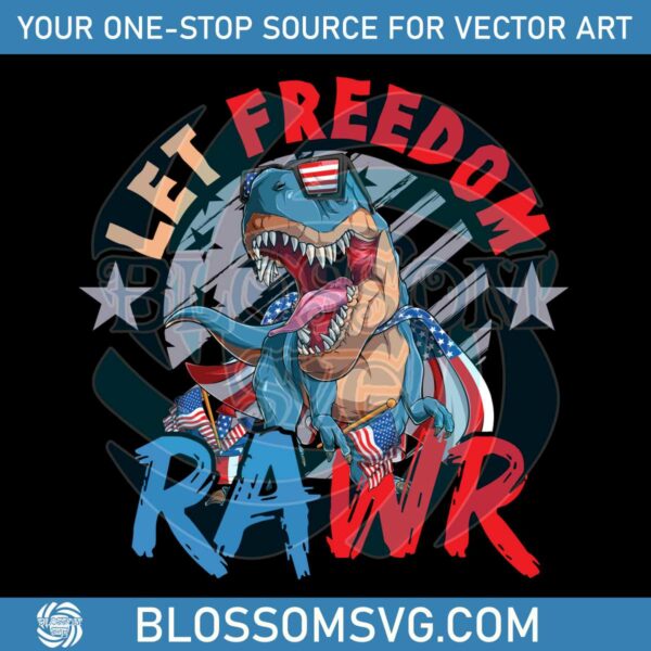 Patriotic Dinosaur Let Freedom Rawr 4th Of July Svg Cutting File