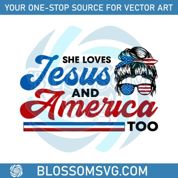She Loves Jesus And America Too SVG Graphic Design Files