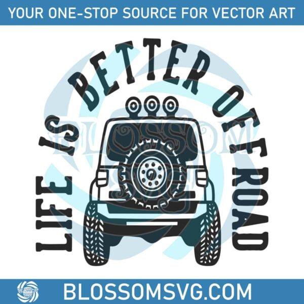 life-is-better-off-road-travel-svg-graphic-design-files