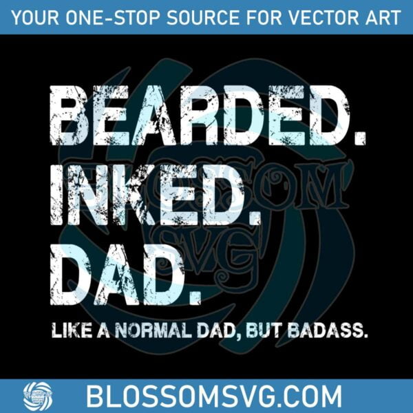 bearded-inked-dad-like-a-normal-dad-but-badass-svg-cutting-file