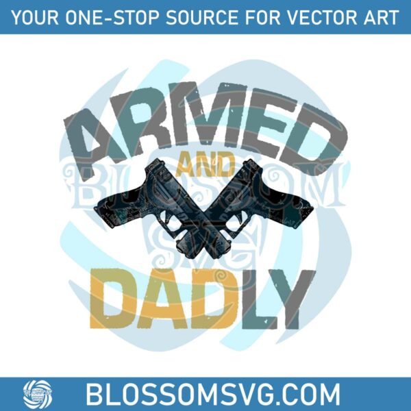 armed-and-dadly-fathers-day-svg-graphic-design-files