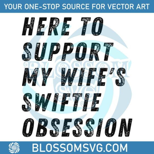 here-to-support-my-wifes-swiftie-obsession-svg-cutting-file