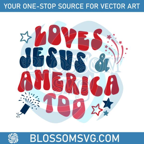 Loves Jesus And America Too SVG Graphic Design Files