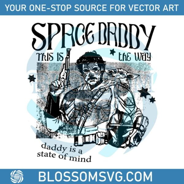 space-daddy-this-is-the-way-daddy-is-a-state-of-mind-svg