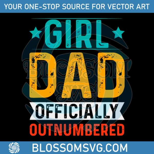 fathers-day-girl-dad-officially-outnumbered-svg-cutting-file