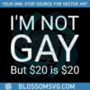 i-am-not-gay-but-20-is-20-funny-svg-graphic-design-files