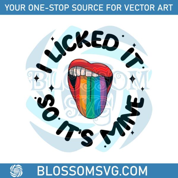 i-licked-it-so-its-mine-lips-pride-lgbt-svg-graphic-design-files