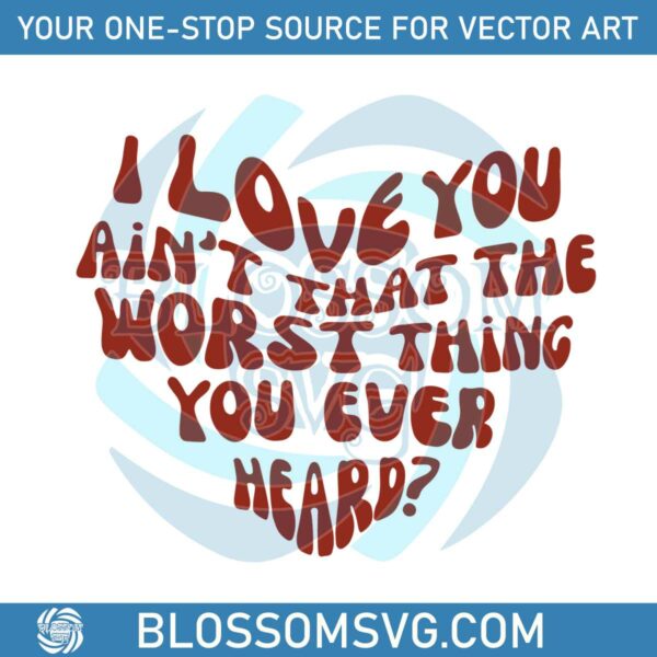 cruel-summer-i-love-you-aint-that-the-worst-thing-svg