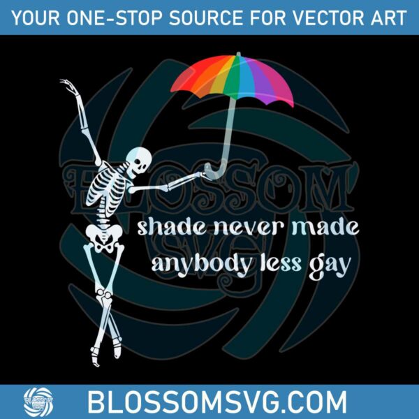 shade-never-made-anybody-less-gay-pride-month-skeleton-svg