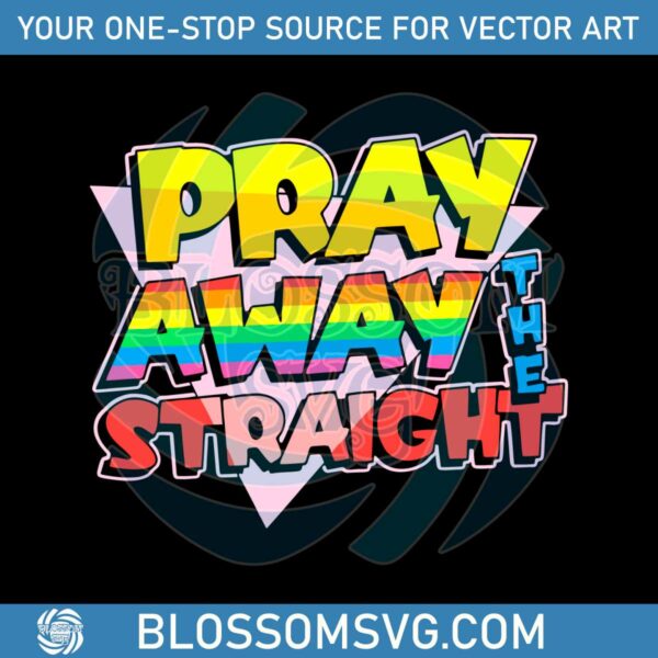 pride-lgbt-pray-away-the-straight-svg-graphic-design-files