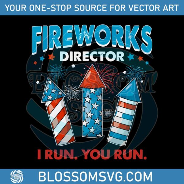fireworks-director-i-run-you-run-independence-day-groovy-svg-file