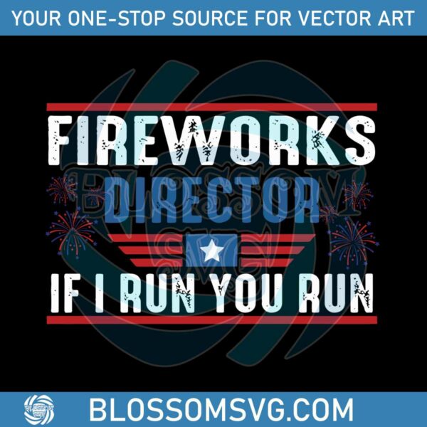 fireworks-director-i-run-you-run-4th-of-july-svg-cutting-file
