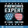 fireworks-expert-if-i-run-you-run-america-flag-glasses-svg-file