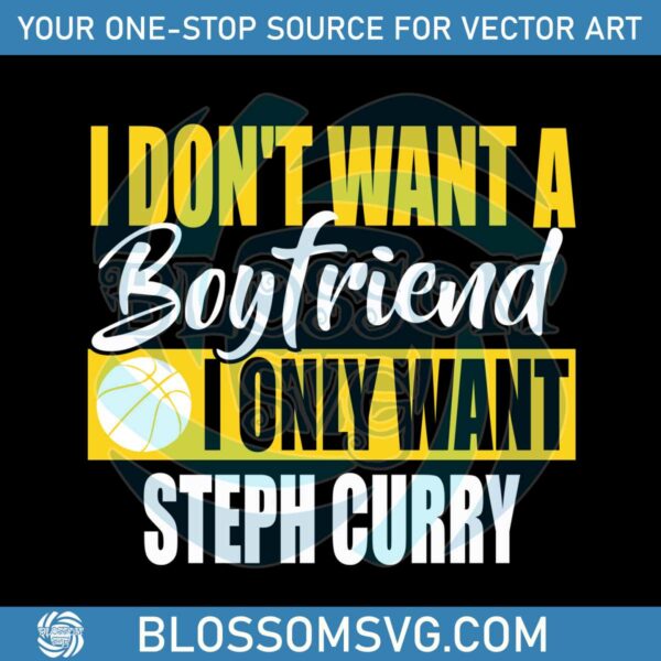 basketball-i-dont-want-a-boyfriend-i-only-want-steph-curry-svg