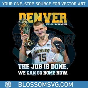 denver-champs-the-job-is-done-we-can-go-home-now-png