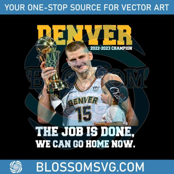 denver-champs-the-job-is-done-we-can-go-home-now-png