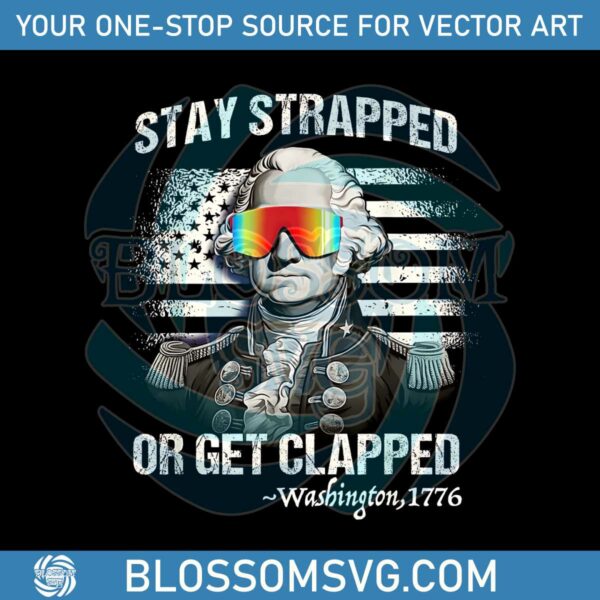 stay-strapped-get-clapped-washington-png-silhouette-file