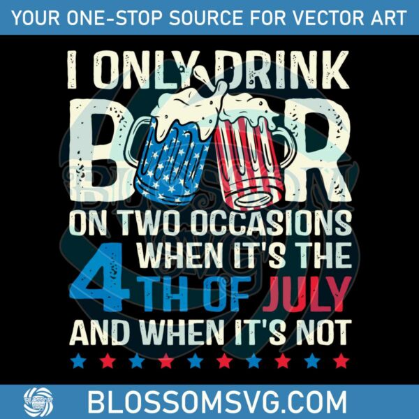 i-only-drink-beers-on-two-occasions-svg-4th-of-july-svg-file