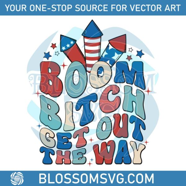 boom-bitch-get-out-the-way-fire-work-svg-graphic-design-file