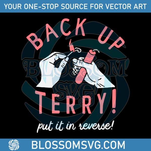 back-up-terry-put-it-in-reverse-svg-funny-independence-day-svg