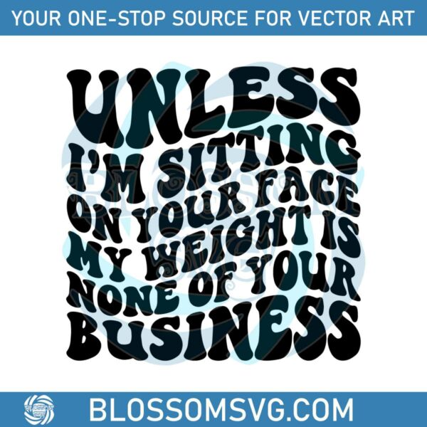 unless-im-sitting-on-your-face-svg-funny-fat-person-quote-svg