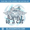 karma-is-a-cat-taylor-swift-tour-2023-svg-cutting-digital-file