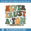 never-trust-a-tom-team-ariana-scandoval-svg-cutting-digital-file