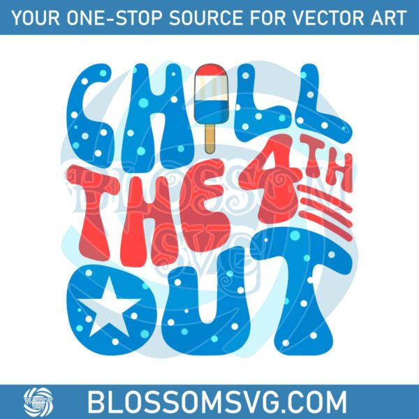 chill-the-fourth-out-patriotic-america-svg-digital-cricut-file