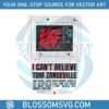 i-cant-believe-tom-zandeville-png-sublimation-download