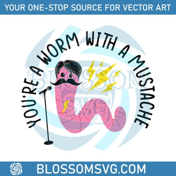 youre-a-worm-with-a-mustache-team-ariana-svg-cutting-file