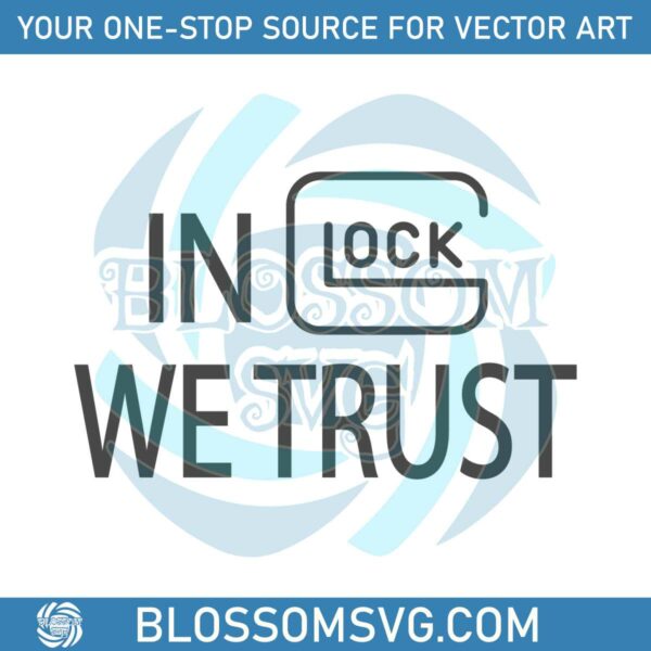 in-glock-we-trust-svg-gun-enthusiast-svg-digital-cricut-file