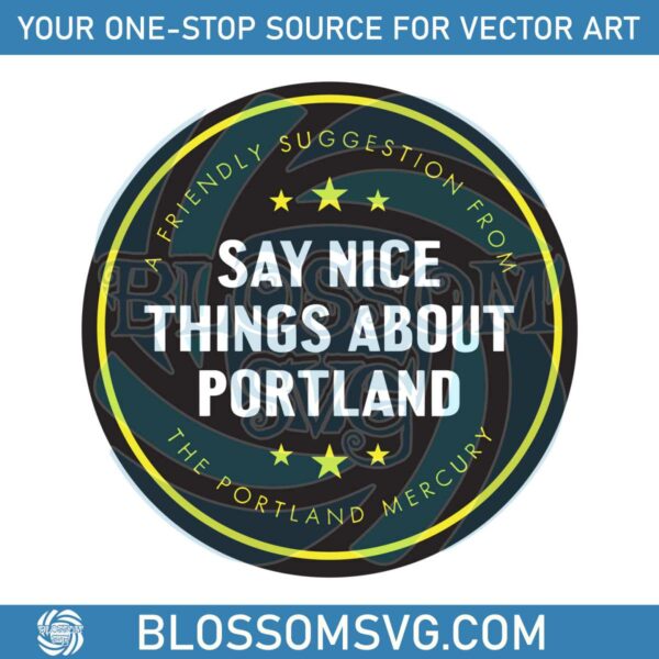 say-nice-things-about-portland-circle-svg-cutting-digital-file