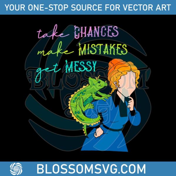 Take Chances Make Mistakes Get Messy SVG Digital Files