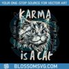 karma-is-a-cat-funny-me-and-karma-vibe-like-that-svg-file