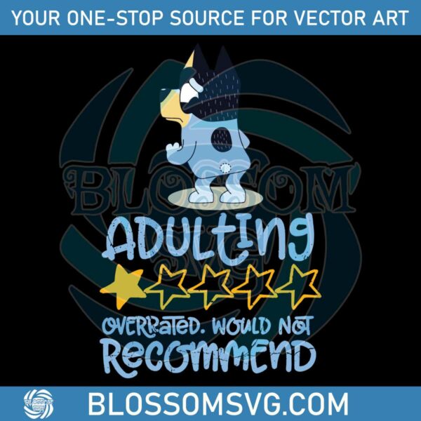 funny-bluey-bandit-adulting-overrated-svg-graphic-design-file