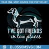 i-have-got-friends-in-low-places-funny-dog-saying-svg