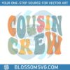 cousin-crew-retro-matching-cousin-crew-svg-digital-cricut-file