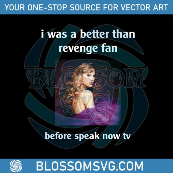 i-was-a-better-than-revenge-fan-before-speak-now-tv-png-file