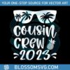 cousin-crew-2023-summer-vacation-svg-cutting-digital-file